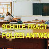 Schule fragt - Polizei antwortet